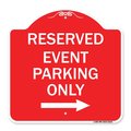 Signmission Reserved-Event Parking W/ Right Arrow, Red & White Aluminum Sign, 18" x 18", RW-1818-23221 A-DES-RW-1818-23221